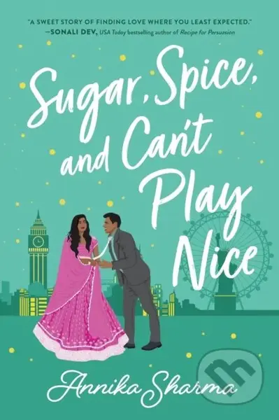 Sugar, Spice, and Can't Play Nice - Annika Sharma - kniha z kategorie Romantika
