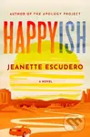 Happyish (A Novel) - Jeanette Escudero - kniha z kategorie Společenská beletrie