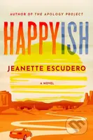 Happyish (A Novel) - Jeanette Escudero - kniha z kategorie Společenská beletrie