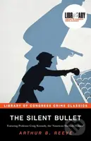 The Silent Bullet - Arthur B. Reeve, Leslie S. Klinger - kniha z kategorie Detektivky, thrillery a horory