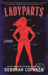 Ladyparts (A Memoir) - Deborah Copaken
