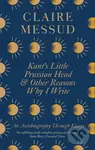 Kant's Little Prussian Head and Other Reasons Why I Write - kniha z kategorie Životopisy, reportáže a myšlenky