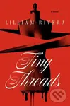 Tiny Threads (A Novel) - Lilliam Rivera