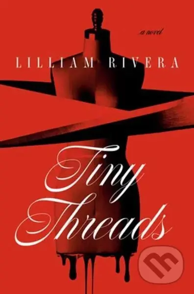 Tiny Threads (A Novel) - Lilliam Rivera