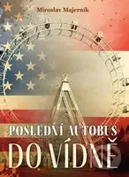 Poslední autobus do Vídně - Miroslav Majerník - kniha z kategorie Společenská beletrie