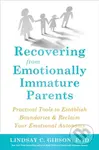 Recovering from Emotionally Immature Parents - C. Lindsay Gibson