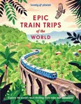 Epic Train Trips of the World - Lonely Planet