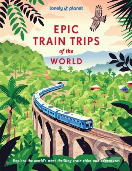 Epic Train Trips of the World - Lonely Planet