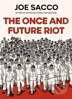 The Once and Future Riot - Joe Sacco