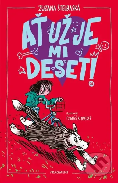 Ať už je mi deset! - Zuzana Štelbaská, Tomáš Kopecký (ilustrátor) - kniha z kategorie Beletrie pro děti