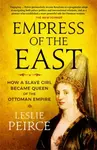 Empress of the East - Leslie Peirce