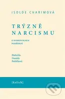 Trýzně narcismu - Isolda Charimová