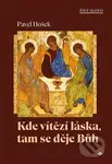 Kde vítězí láska, tam se děje Bůh - Pavel Hošek - kniha z kategorie Křesťanství