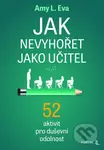 Jak nevyhořet jako učitel (52 aktivit pro duševní odolnost) - kniha z kategorie Seberozvoj