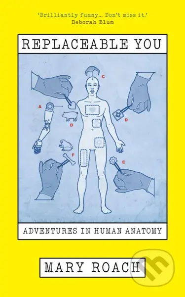 Replaceable You (Adventures in Human Anatomy) - Mary Roach - kniha z kategorie Biologie