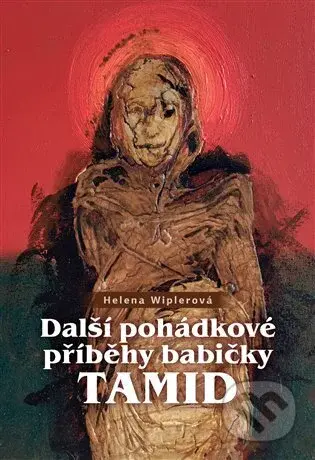 Další pohádkové příběhy babičky Tamid - Helena Wiplerová - kniha z kategorie Mýty, pověsti a legendy