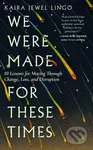 We Were Made for These Times (Skillfully Moving through Change, Loss, and Disruption) - kniha z kategorie Zdraví a životní styl