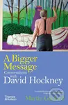 A Bigger Message (Conversations with David Hockney) - Martin Gayford