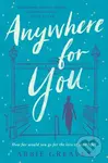 Anywhere for You (A Novel) - Abbie Greaves