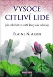 Vysoce citliví lidé (Jak vzkvétat ve světě, který vás zahlcuje) - kniha z kategorie Spiritualita