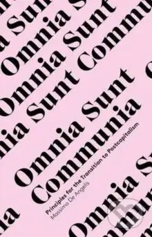Omnia Sunt Communia : On the Commons and the Transformation to Postcapitalism - kniha z kategorie Byznys a management