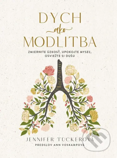 Dych ako modlitba (Zmiernite úzkosť, upokojte myseľ, osviežte si dušu) - kniha z kategorie Křesťanství