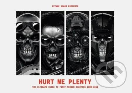 Hurt Me Plenty: The Ultimate Guide to First-Person Shooters 2003 - 2010 - kniha z kategorie Počítače a internet