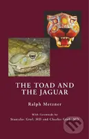 TOAD & THE JAGUAR A FIELD REPO - Ralph Metzner