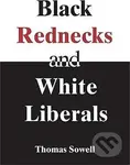 Black Rednecks and White Liberals - Thomas Sowell