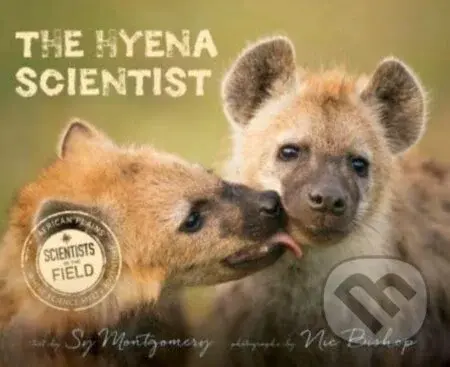 The Hyena Scientist - Nic Bishop, Sy Montgomery - kniha z kategorie Pro děti
