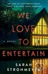 We Love to Entertain (A Novel) - Sarah Strohmeyer