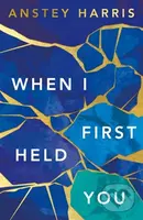 When I First Held You - Anstey Harris - kniha z kategorie Společenská beletrie
