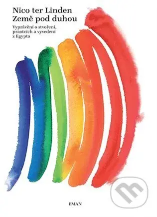 Země pod duhou (Vyprávění o stvoření, praotcích a vyvedení z Egypta) - kniha z kategorie Knihy o Bibli