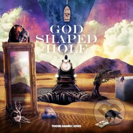 Those Damn Crows:  God Shaped Hole - Those Damn Crows