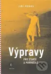 Výpravy pro starší a pokročilé - Jiří Peňás - kniha z kategorie Cestopisy z Evropy