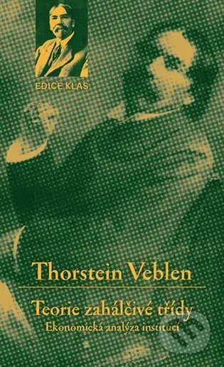 Teorie zahálčivé třídy (Ekonomická analýza institucí) - kniha z kategorie Byznys a management