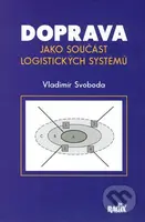 Doprava jako součást logistických systémů - Vladimír Svoboda - kniha z kategorie Přírodní vědy a technika
