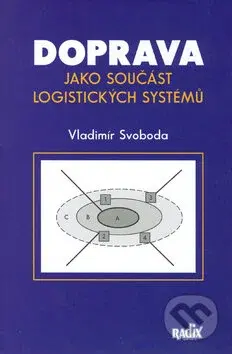 Doprava jako součást logistických systémů - Vladimír Svoboda - kniha z kategorie Přírodní vědy a technika