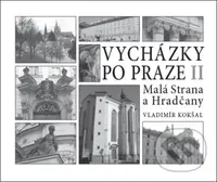 Vycházky po Praze II (Malá Strana a Hradčany) - Vladimír Kokšal - kniha z kategorie Cestopisy z Evropy