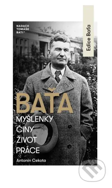 Baťa – Myšlenky, činy, život, práce - Antonín Cekota - kniha z kategorie