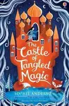 The Castle of Tangled Magic - Sophie Anderson