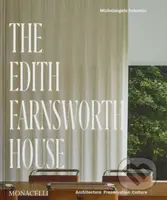 The Edith Farnsworth House - Dietrich Neumann, Michelangelo Sabatino, Scott Mehaffey, Hilary Lewis - kniha z kategorie Architektura