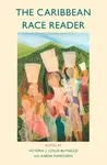 The Caribbean Race Reader – From Colonialism to Anticolonial Thought - VJ Collis–Buthelez