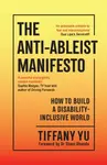 The Anti-Ableist Manifesto - Tiffany Yu