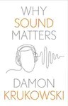 Why Sound Matters - Damon Krukowski