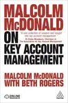 Malcolm McDonald on Key Account Management - Malcolm McDonald, Beth Rogers