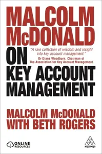 Malcolm McDonald on Key Account Management - Malcolm McDonald, Beth Rogers