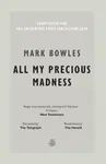 All My Precious Madness - Mark Bowles