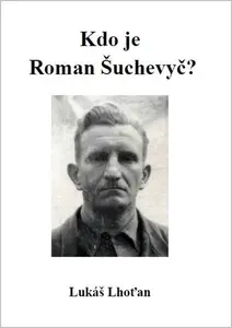 Kdo je Roman Šuchevyč? - Lukáš Lhoťan