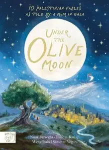 Under the Olive Moon - Nour Ferwana